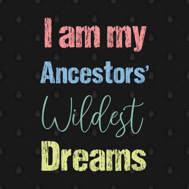 I Am My Ancestors Wildest Dreams by bisho2412