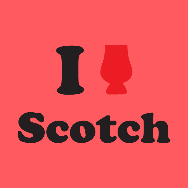 I Love Scotch by WhiskyLoverDesigns