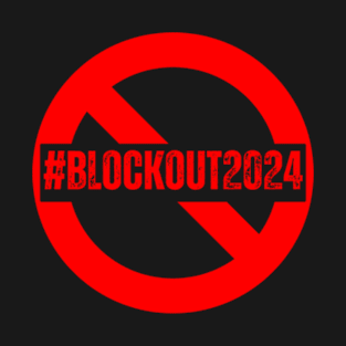 Blockout2024 - 2024 Blockout Campaign T-Shirt