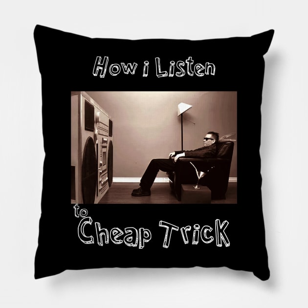 how i listen cheap trick Pillow by debaleng