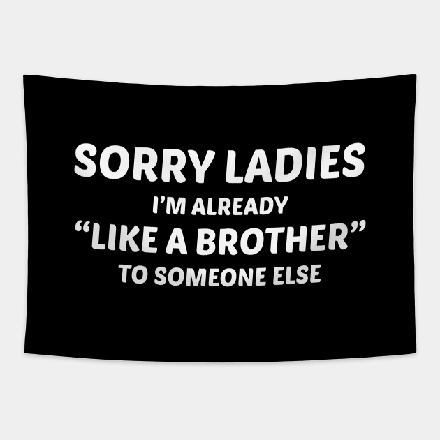 Sorry Ladies "Just a Friend" Tapestry by Venus Complete