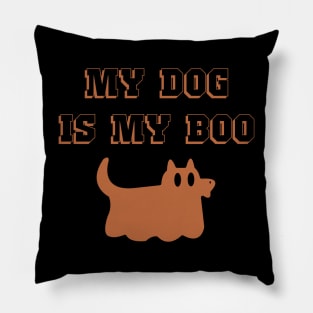 My Dog Is Boo Funny Dog Owner Boo Ghost Lover Halloween Boo Pillow