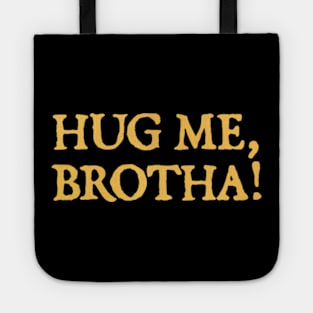 Hug Me, Brotha! Tote