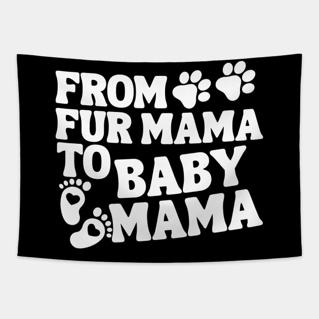 From Fur Mama To Baby Mama Baby Announcement Tapestry by Annabelhut