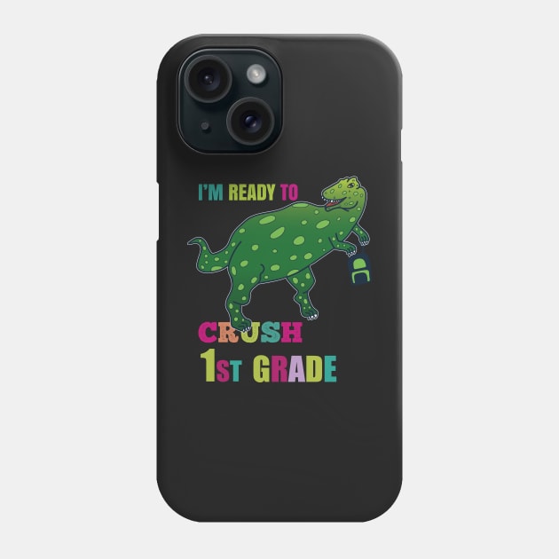 I'm Ready To Crush First Grade Phone Case by EpicMums