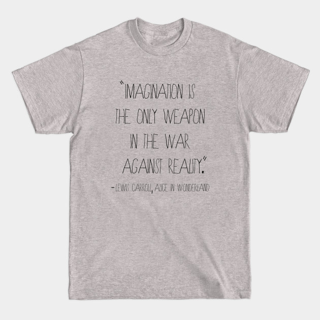Imagination Quote from Alice in Wonderland - Quote - T-Shirt