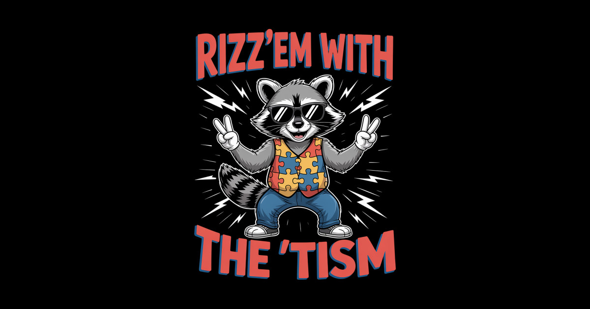 Autism Rizz Em With The Tism Autistic Racoon - Rizz Em - Sticker ...