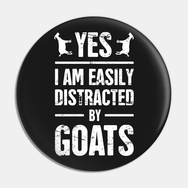 Yes, I Am Easily Distracted By Goats Pin by MeatMan