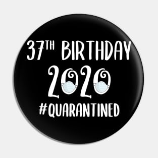 37th Birthday 2020 Quarantined Pin