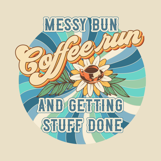 Messy bun coffee run and getting stuff done Groovy mom life by HomeCoquette