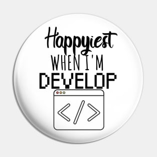 Develop Happyiest when i'm develop Pin