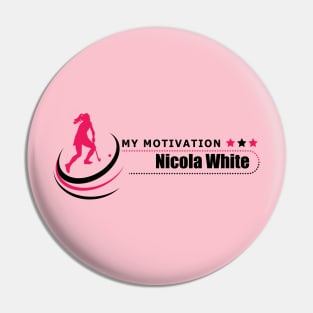 My Motivation - Nicola White Pin