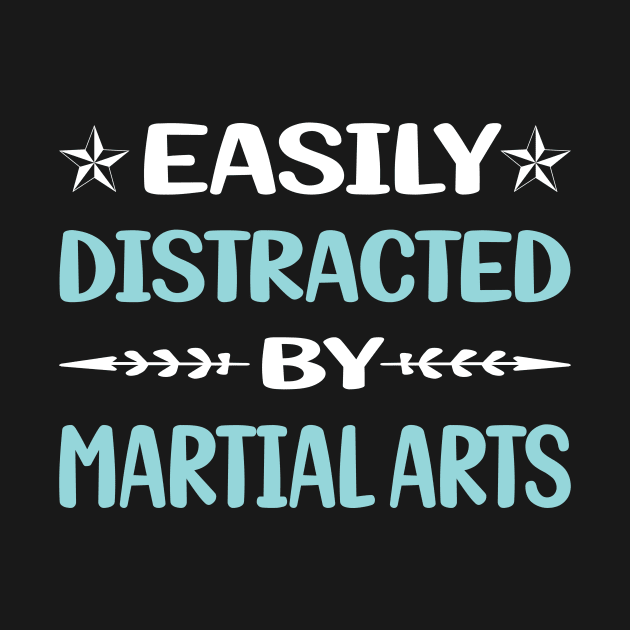 Funny Easily Distracted By Martial Arts by Happy Life