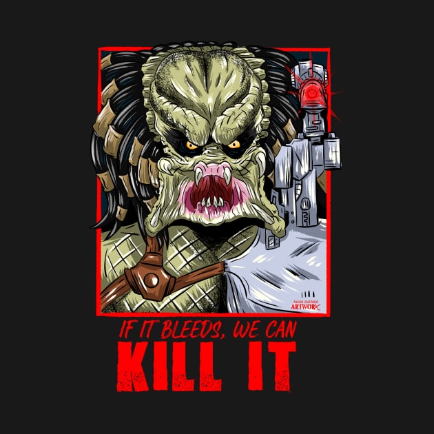 If It Bleeds, We Can KILL IT by Jason Shepard ArtworX