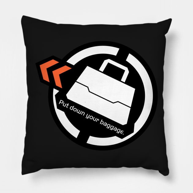 put down your baggage. Pillow by CommonSans