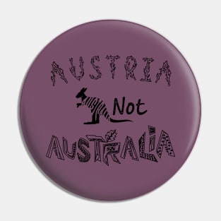 Austria Not Australia Pin