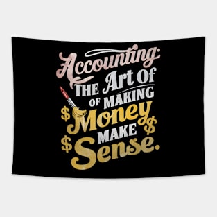 Accounting The Art of Making Money Make Sense  | Accountant Gifts Tapestry