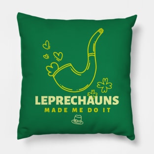 Leprechauns made me do it Pillow