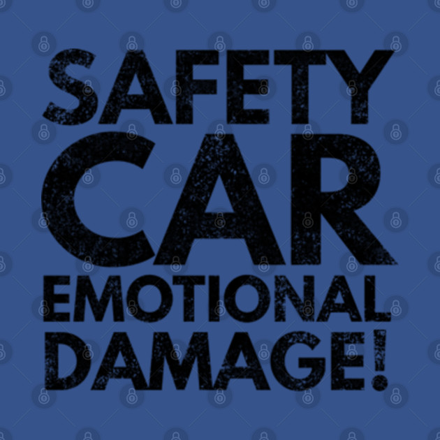 Disover Safety Car Emotional Damage - Formula 1 - T-Shirt