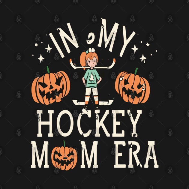 In My HOCKEY Mom Era Women Mama Sport Player by rhazi mode plagget