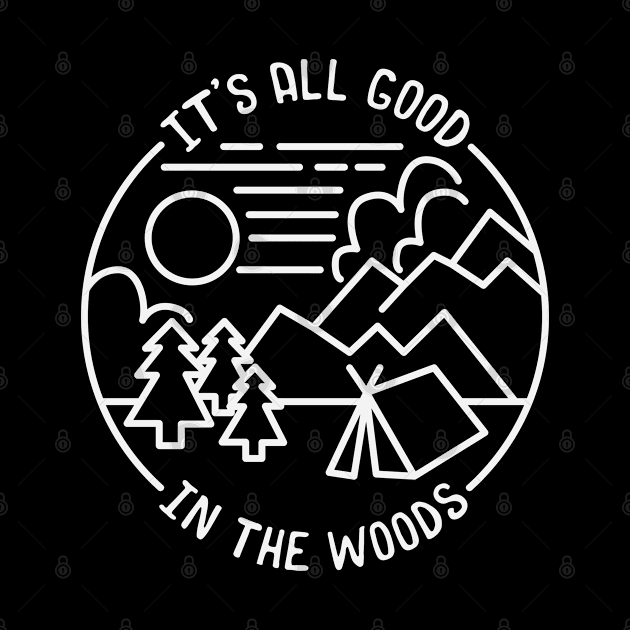 All Good In The Woods Camping by KawaiiAttack