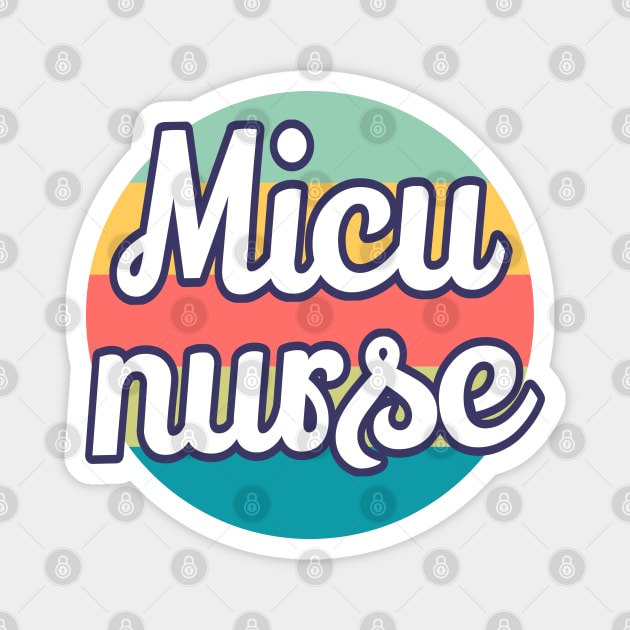 MICU Nurse Medical Intensive Care Unit Nurse Retro - ICU Nurse Gift Magnet by Petalprints