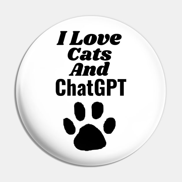 I love cats and chatgpt Pin by Aspectartworks