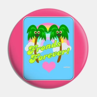 Best Fronds Forever Pin