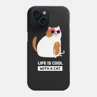 Life is cool with a cat Phone Case