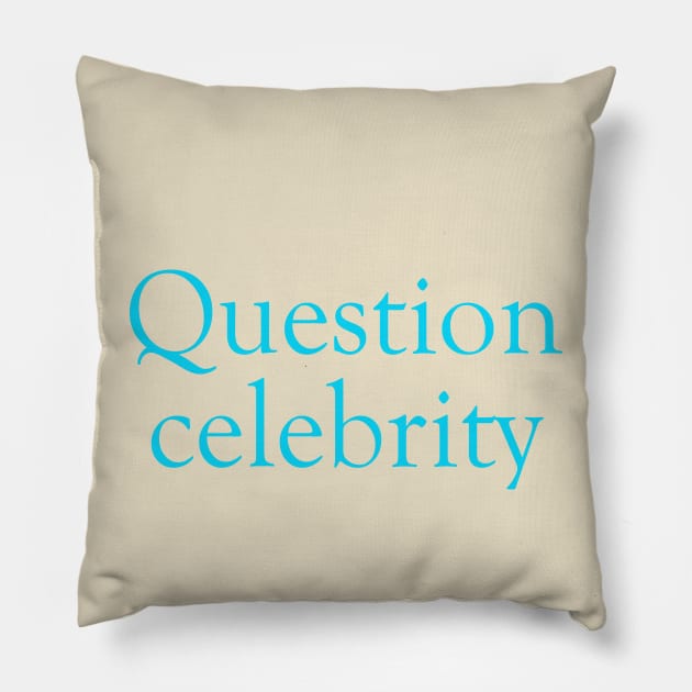 Question Celebrity Pillow by VonStreet