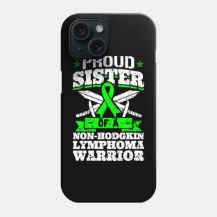 Proud Sister Of A Non-Hodgkin Lymphoma  Awareness Phone Case