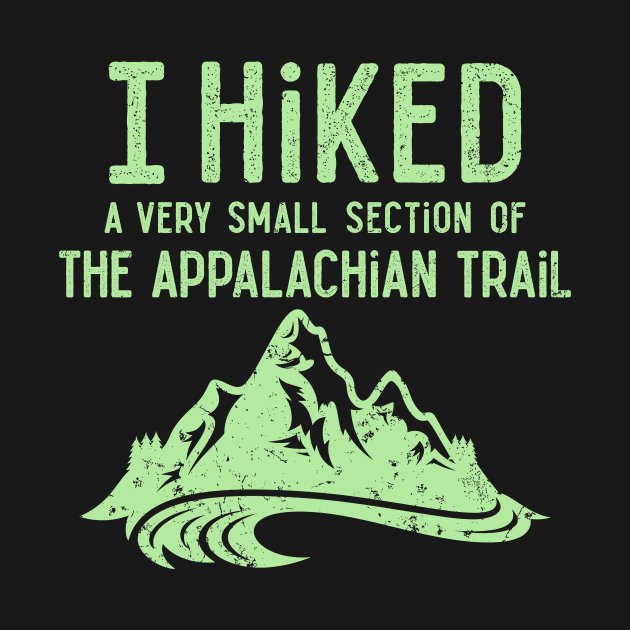 I Hiked a Very Small Section of the Appalachian Trail Shirt by redbarron