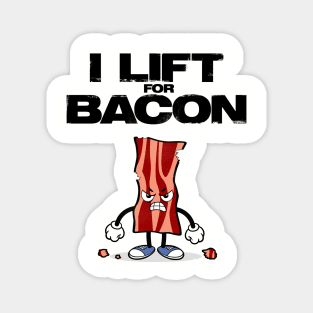 I Lift for Bacon - Perfect Gift for Bacon Gym Lovers Magnet