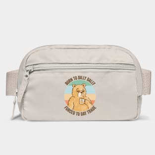 Born To Dilly Dally, Forced to Day Trade, funny bear design Bag