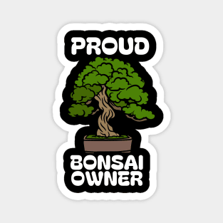 PROUD BONSAI OWNER Magnet