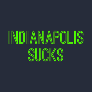 Indianapolis Sucks (Neon Green Text) T-Shirt