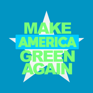 Make America Green Again T-Shirt