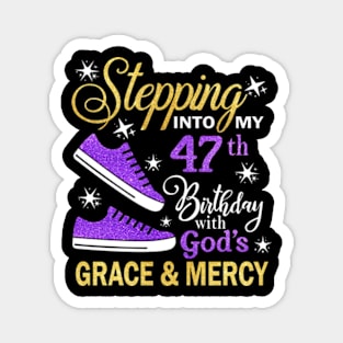 Stepping Into My 47th Birthday With God's Grace & Mercy Bday Magnet