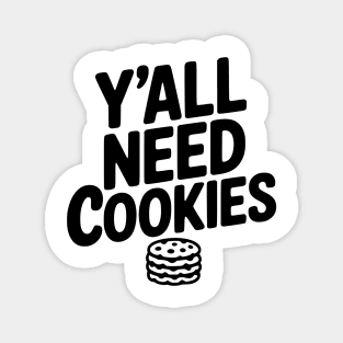 Y'all Need Cookies Magnet