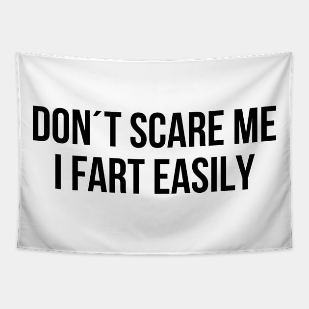 Dont scare me I fart easily Tapestry by StraightDesigns