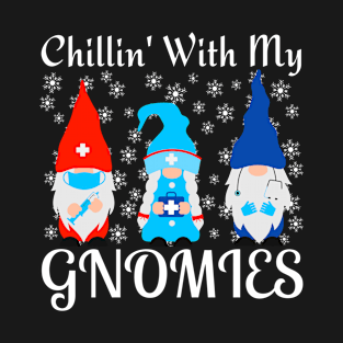 Chillin With My Gnomies Funny Christmas Gift For Women, Men, Doctor and Nurse Gnomies Lovers T-Shirt