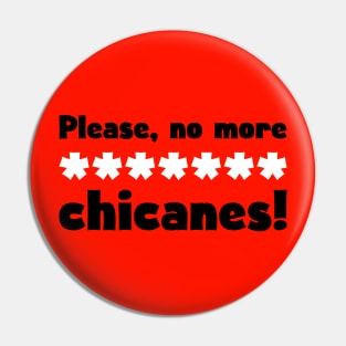 'Please, no more ******* chicanes!' Funny F1 Design Pin