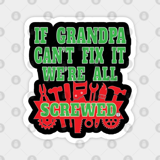 If Grandpa Can't Fix It We're All Screwed Mr Fix It Great Granddads Magnet by Envision Styles