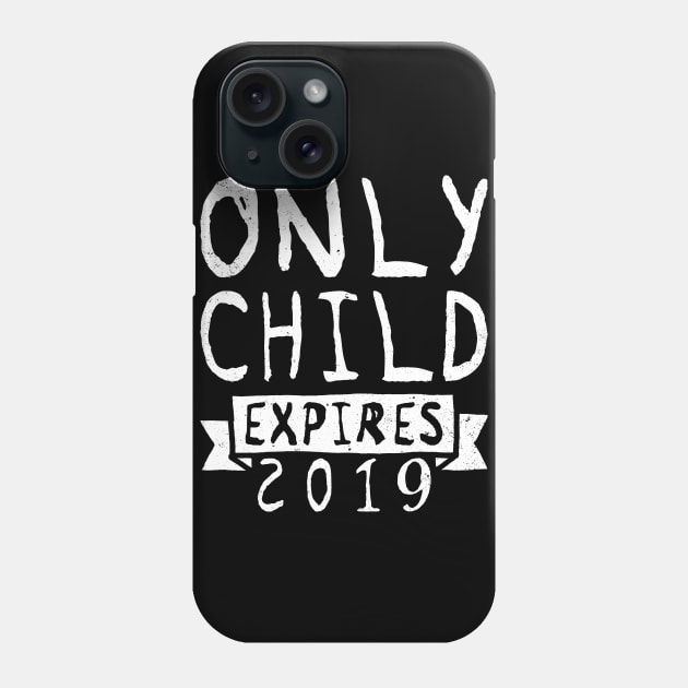 Only Child Expires 2019 Tee Shirt - Pregnancy Announcement Phone Case by ozalshirts