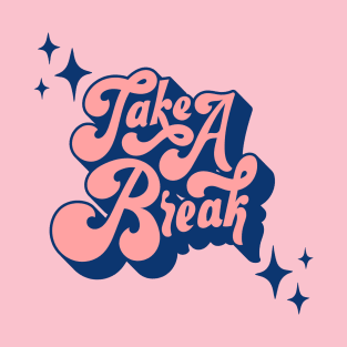 Take a Break T-Shirt