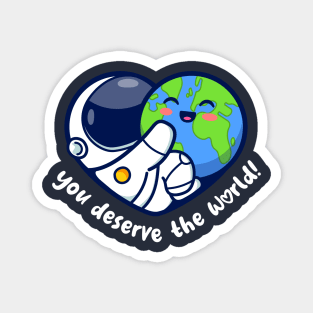 You deserve the world (on dark colors) Magnet