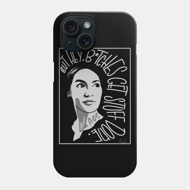 AOC bitches get stuff done_B&W Phone Case by PixelStorms