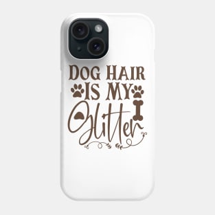 Dog Hair Is My Glitter Phone Case