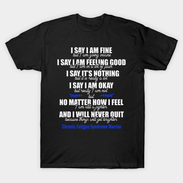 I'm Still Fighter I Will Never Quit Get Brighter Chronic Fatigue Syndrome Awareness Blue Ribbon Warrior - Chronic Fatigue Syndrome - T-Shirt
