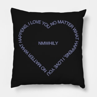 No matter what happens, I love you Pillow